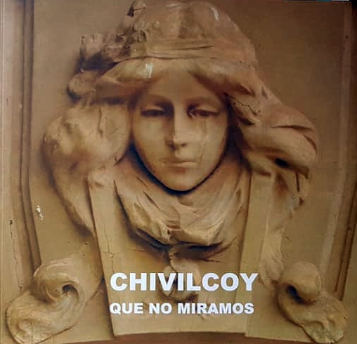 Un libro fotográfico, de Rodolfo R. Conti: “Chivilcoy que no miramos”, dedicado al acervo arquitectónico, de nuestra ciudad (2018).